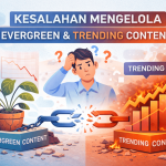 Cara Membuat Konten Yang Tetap Bernilai Meskipun Tren Berganti